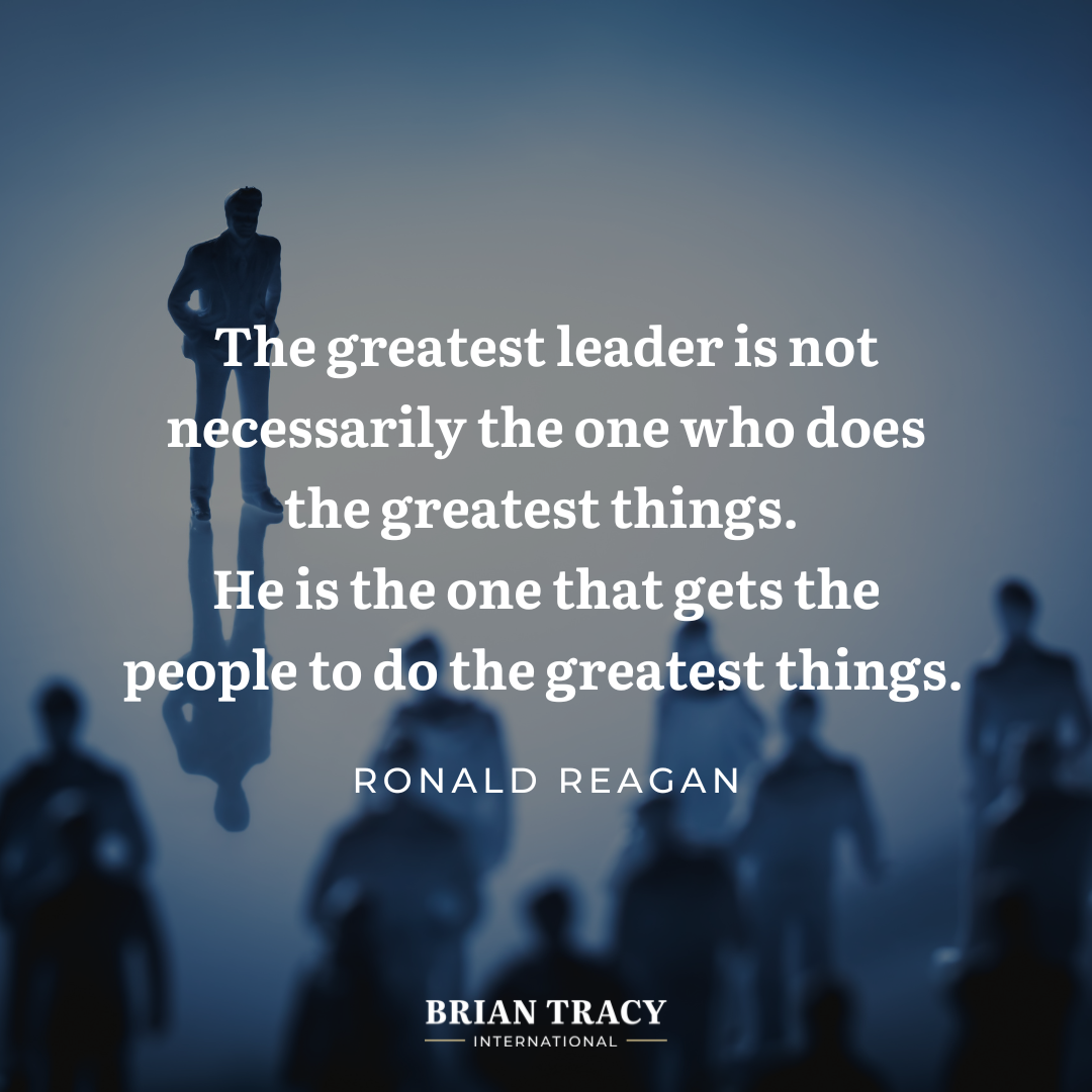 "The greatest leader is not necessarily the one who does the greatest things. He is the one that gets the people to do the greatest things." Ronald Reagan